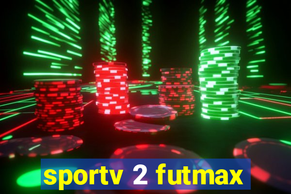 sportv 2 futmax