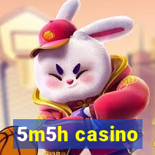 5m5h casino