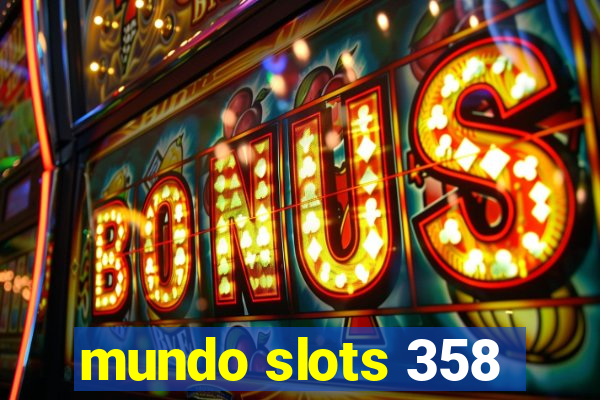 mundo slots 358