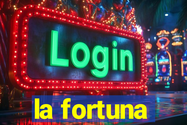 la fortuna