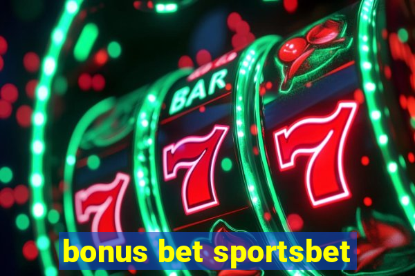 bonus bet sportsbet