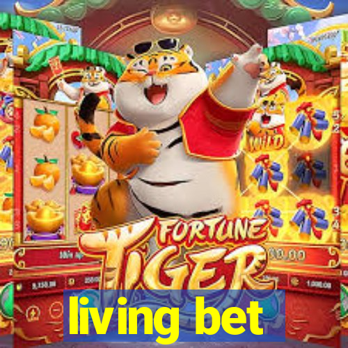 living bet