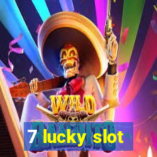 7 lucky slot