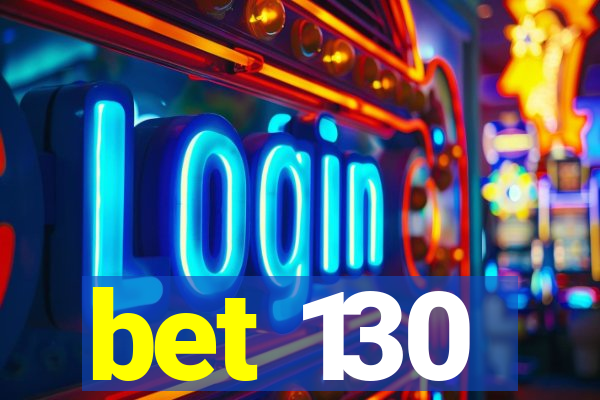 bet 130