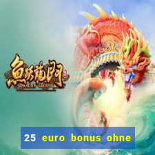 25 euro bonus ohne einzahlung casino 2023