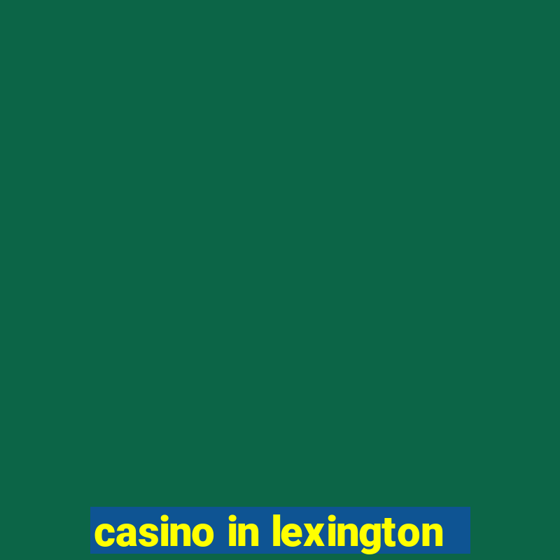 casino in lexington