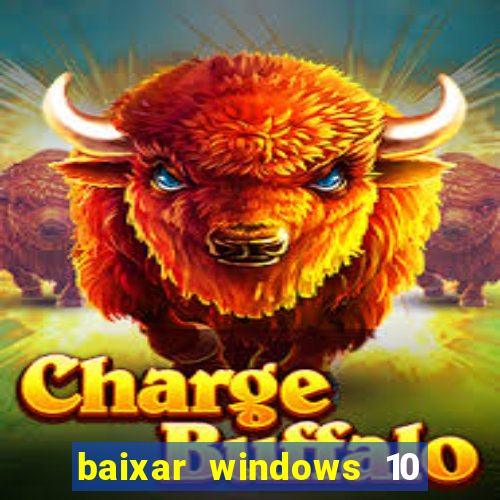 baixar windows 10 via torrent