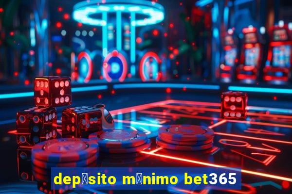 dep贸sito m铆nimo bet365