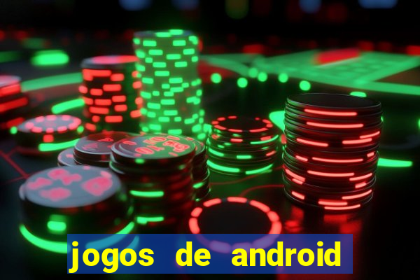 jogos de android os melhores