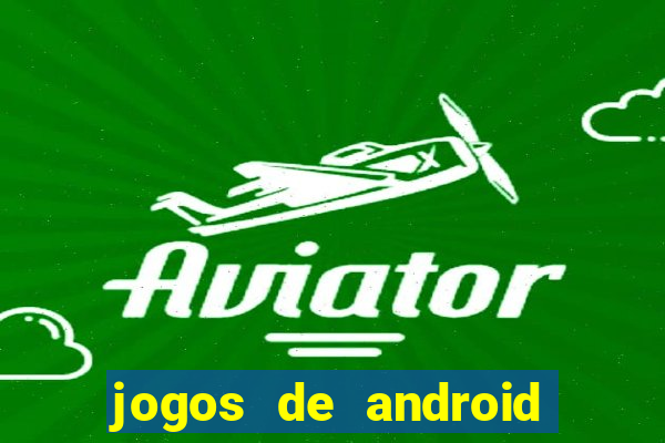 jogos de android os melhores