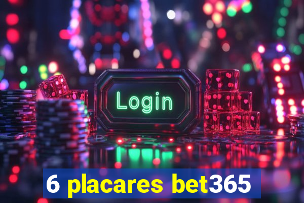 6 placares bet365